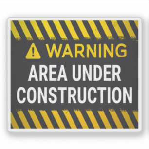 Warning Area Under Construction