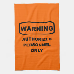 Warning Authorised Personnel Only Tea Towel