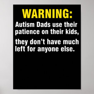 Warning Autism Dads Use Their Patience Their Kids Poster
