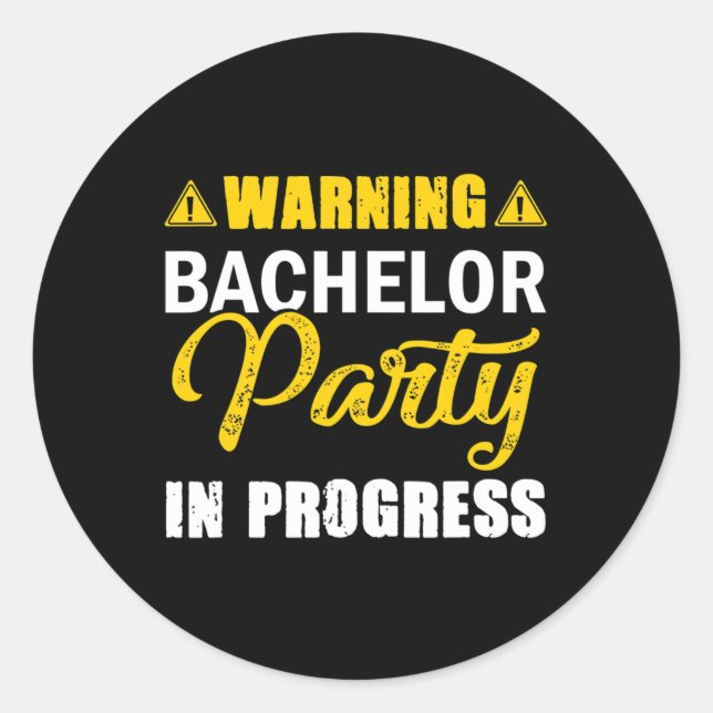 Warning Bachelor Party In Progress Groom Team  Classic Round Sticker (Front)