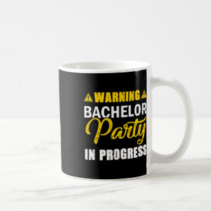 Warning Bachelor Party In Progress Groom Team  Coffee Mug