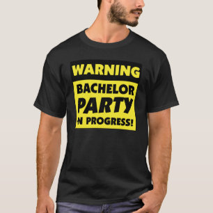 Warning Bachelor Party In Progress T-Shirt