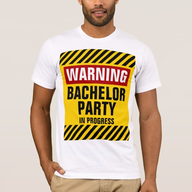 Warning Bachelor Party In Progress T-Shirt (Front)