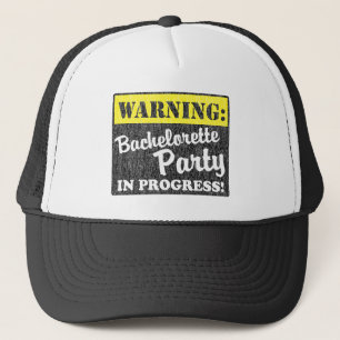 Warning: Bachelorette Party In Progress Trucker Hat