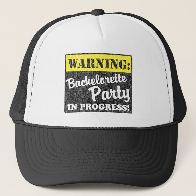 Warning: Bachelorette Party In Progress Trucker Hat (Front)