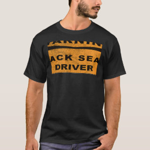 WARNING BACK SEAT DRIVER ROAD SIGN SAYING T-Shirt