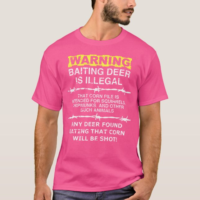Warning Baiting Deer Is Illegal Funny Hunting T-Shirt (Front)