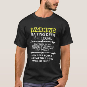 Warning-Baiting Deer Is Illegal Funny Hunting Tee 