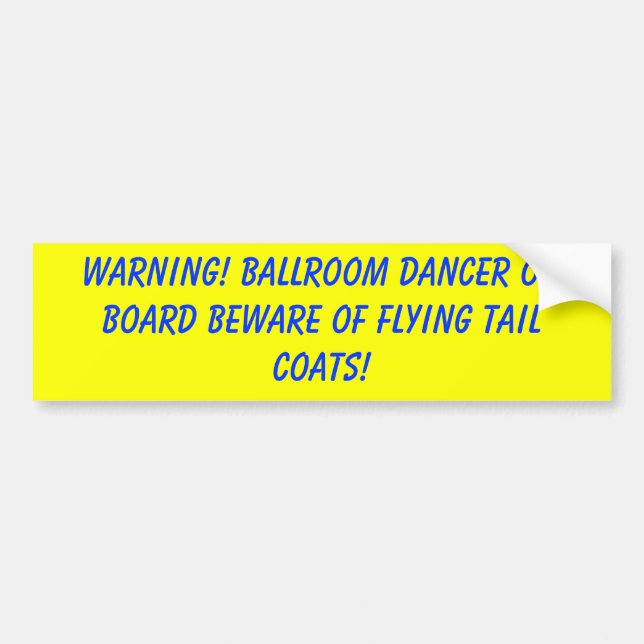 WARNING! Ballroom dancer on board beware of fly... Bumper Sticker (Front)