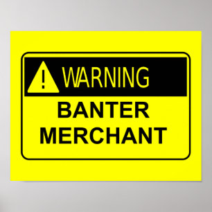 Warning Banter Merchant Funny Gift Poster