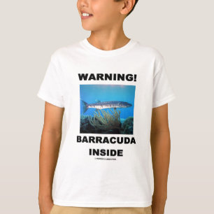 Warning! Barracuda Inside T-Shirt