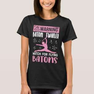 Warning Baton Twirler for women cute Baton Twirlin T-Shirt