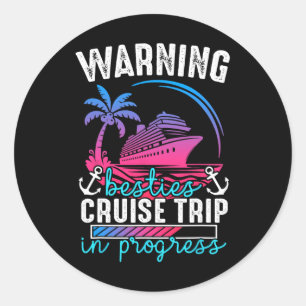 Warning Besties Cruise Trip In Progress Tropical J Classic Round Sticker