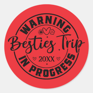 Warning Besties Trip in Progress Black on Red Classic Round Sticker