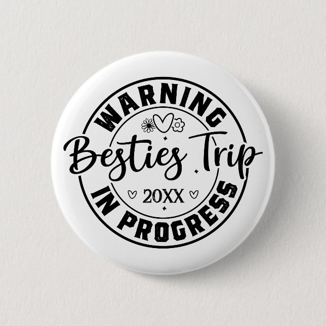 Warning Besties Trip in Progress Black on White 6 Cm Round Badge (Front)