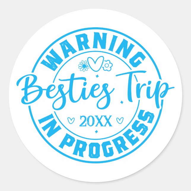 Warning Besties Trip in Progress Blue on White Classic Round Sticker (Front)