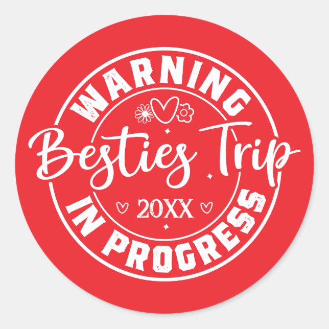 Warning Besties Trip in Progress White on Red Classic Round Sticker (Front)