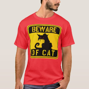 WARNING BEWARE OF CAT crazy cat funny pet owner ca T-Shirt