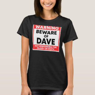 Warning Beware Of Dave Not Responsible For Injury T-Shirt