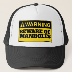 WARNING: BEWARE OF MANHOLES TRUCKER HAT