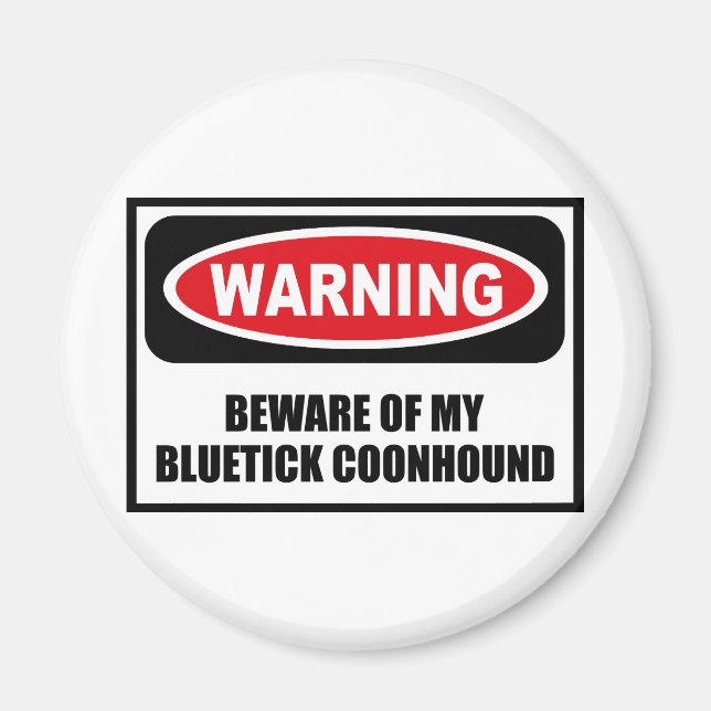 Warning BEWARE OF MY BLUETICK COONHOUND Magnet (Front)