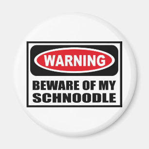 Warning BEWARE OF MY SCHNOODLE Magnet