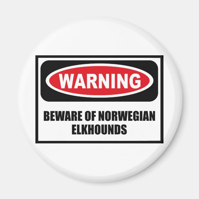 Warning BEWARE OF NORWEGIAN ELKHOUNDS Magnet (Front)