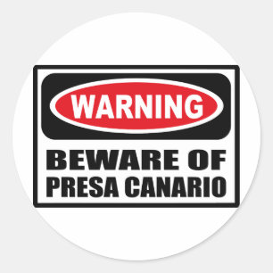 Warning BEWARE OF PRESA CANARIO Sticker