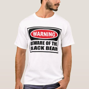 Warning BEWARE OF THE BLACK BEAR T-Shirt
