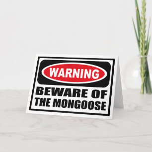 Warning BEWARE OF THE MONGOOSE Greeting Card