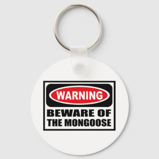 Warning BEWARE OF THE MONGOOSE Key Chain
