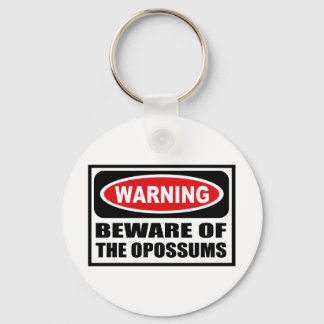 Warning BEWARE OF THE OPOSSUMS Key Chain