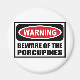 Warning BEWARE OF THE PORCUPINES Magnet