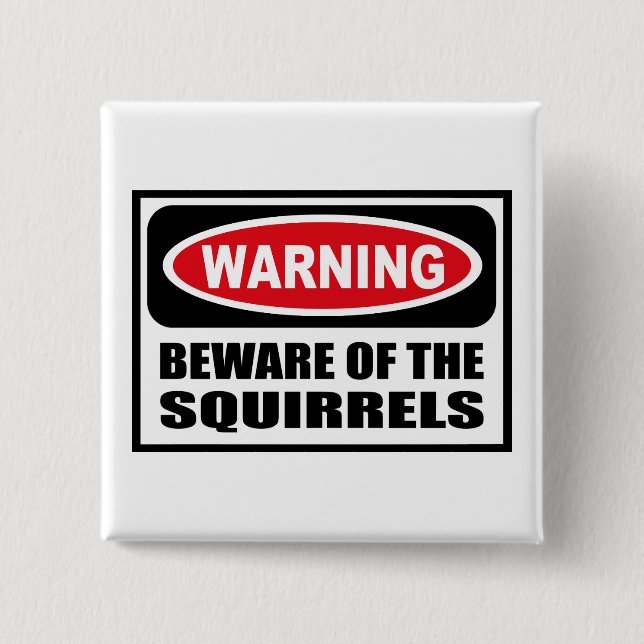 Warning BEWARE OF THE SQUIRRELS Button (Front)