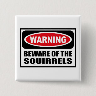 Warning BEWARE OF THE SQUIRRELS Button