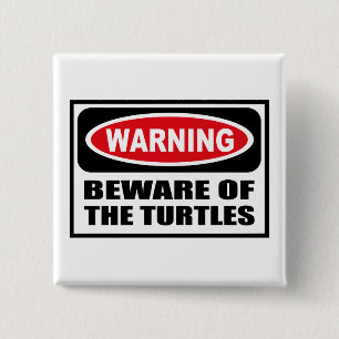 Warning BEWARE OF THE TURTLES Button