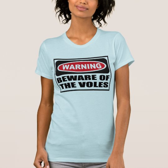 Warning BEWARE OF THE VOLES Women's T-Shirt
