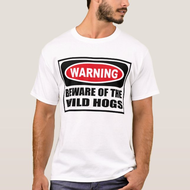 Warning BEWARE OF THE WILD HOGS T-Shirt (Front)