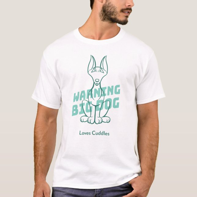 'Warning: Big Dog Loves Cuddles', Dogs Day T-Shirt (Front)