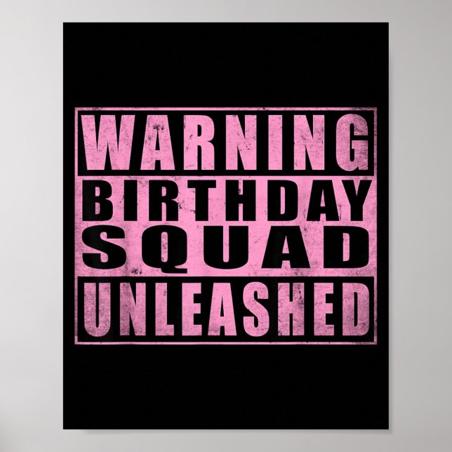 Warning Birthday Squad Unleashed Funny Quotes Poster (Front)