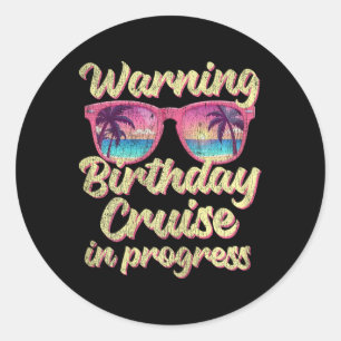 Warning Birthday Trip In Progress Funny Birthday C Classic Round Sticker