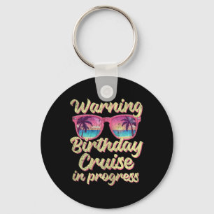 Warning Birthday Trip In Progress Funny Birthday C Key Ring