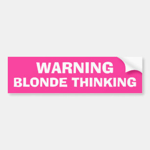 Warning - Blonde Thinking Bumper Sticker