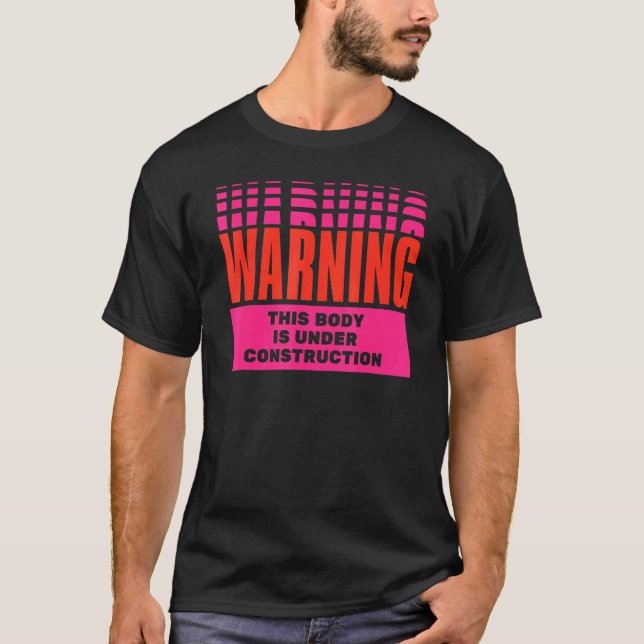 Warning Body Under Construction T-Shirt (Front)