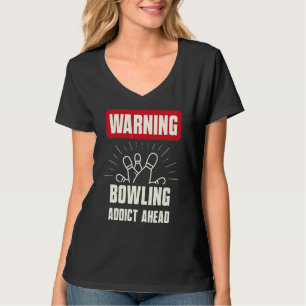 Warning  Bowling Addict Ahead Bowling Team T-Shirt