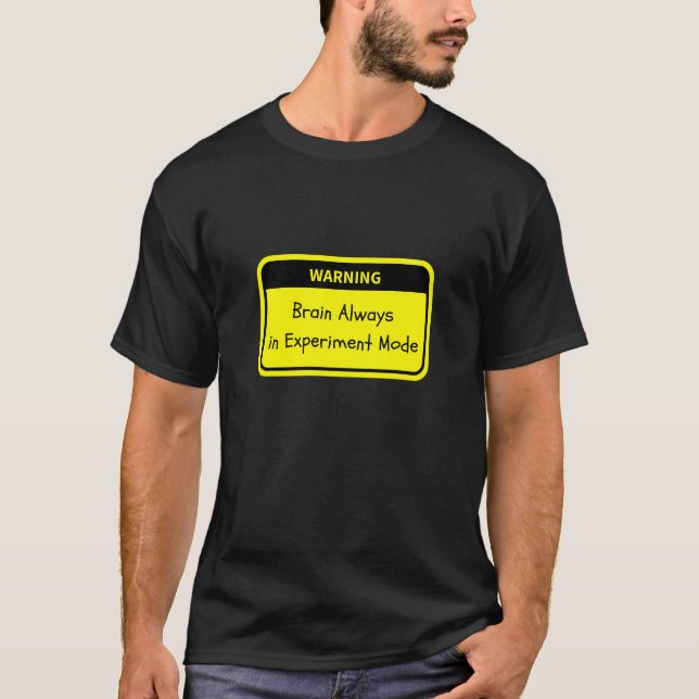 Warning: Brain Always in Experiment Mode T-Shirt (Front)