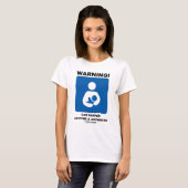 Warning! Breastfeeding Can Happen Anytime Anywhere T-Shirt (Front Full)