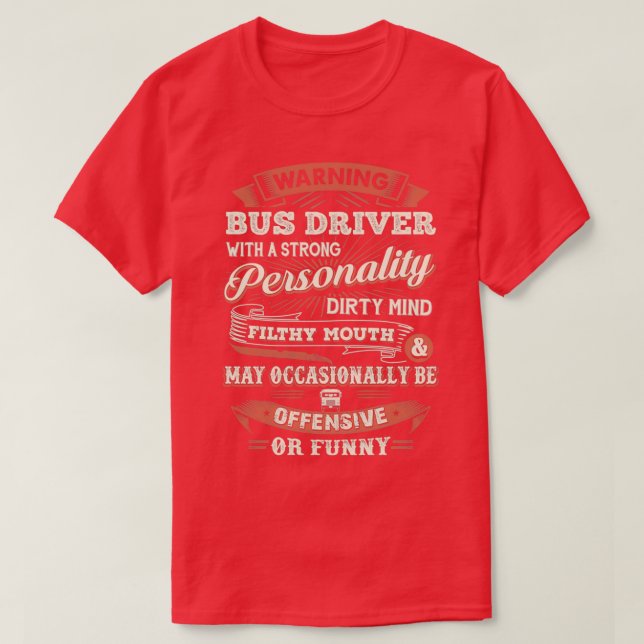 Warning Bus Driver With A Strong personality T-Shirt (Design Front)