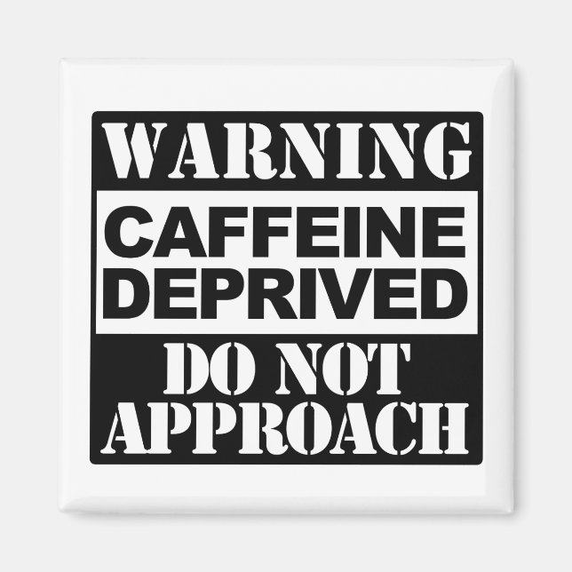 Warning Caffeine Deprived Do Not Approach Funny Magnet (Front)