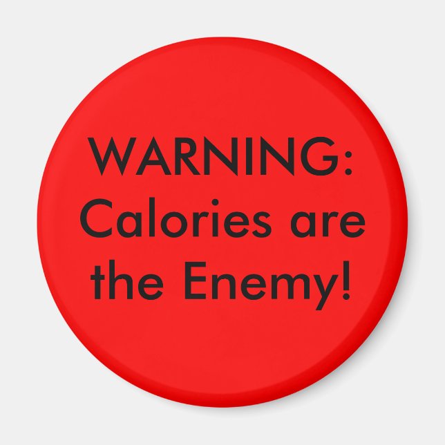 WARNING:Calories arethe Enemy! Magnet (Front)